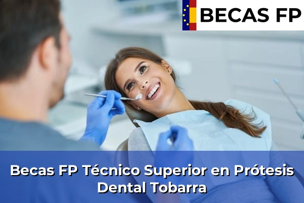 Becas FP Técnico Superior en Prótesis Dental en Tobarra