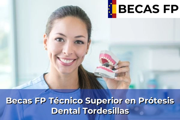Becas FP Técnico Superior en Prótesis Dental en Tordesillas