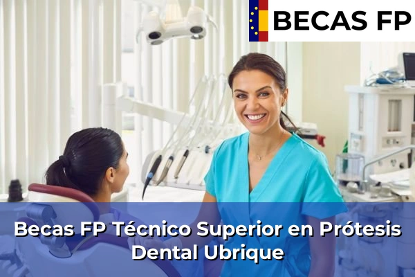 Becas FP Técnico Superior en Prótesis Dental en Ubrique