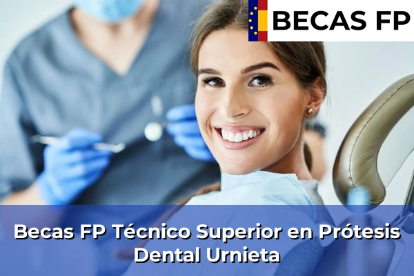 Becas FP Técnico Superior en Prótesis Dental en Urnieta