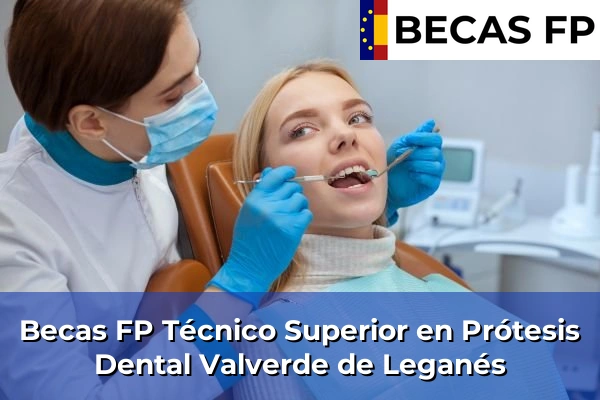 Becas FP Técnico Superior en Prótesis Dental en Valverde de Leganés