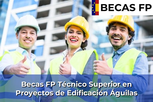 Becas FP Técnico Superior en Proyectos de Edificación en Murcia 3 Becas FP Técnico Superior en Proyectos de Edificación en Águilas