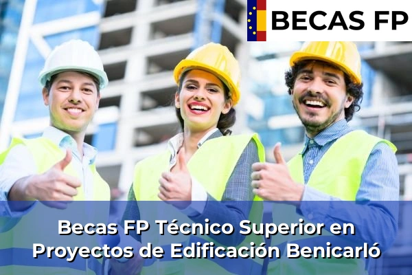 Becas FP Técnico Superior en Proyectos de Edificación en Benicarló