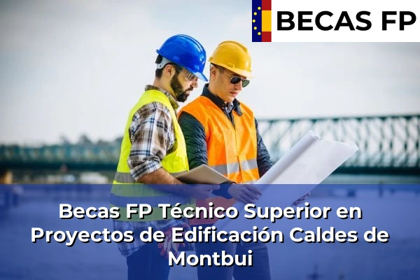 Becas FP Técnico Superior en Proyectos de Edificación en Caldes de Montbui