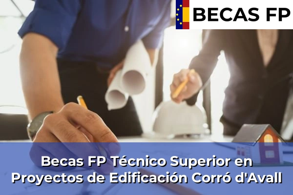 Becas FP Técnico Superior en Proyectos de Edificación en Corró d'Avall