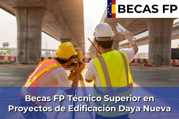 Becas FP Técnico Superior en Proyectos de Edificación en Daya Nueva