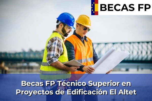 Becas FP Técnico Superior en Proyectos de Edificación en El Altet