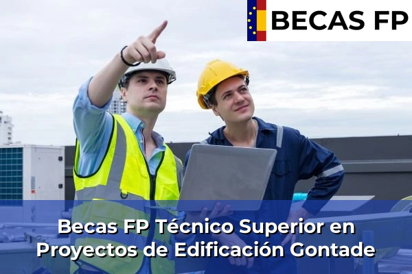 Becas FP Técnico Superior en Proyectos de Edificación en A Coruña 33 Becas FP Técnico Superior en Proyectos de Edificación en Gontade