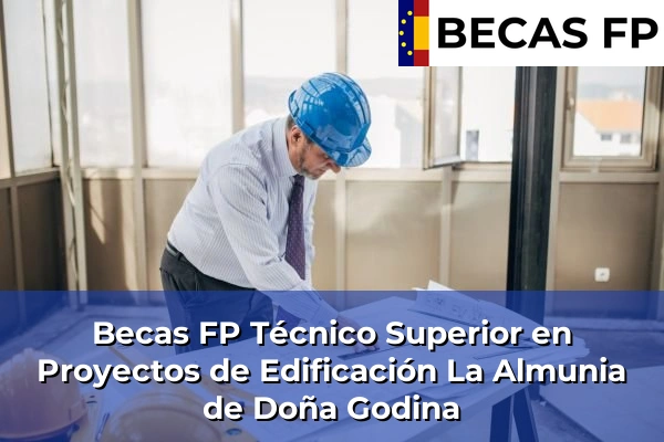 Becas FP Técnico Superior en Proyectos de Edificación en Zaragoza 12 Becas FP Técnico Superior en Proyectos de Edificación en La Almunia de Doña Godina