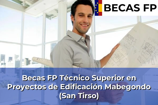 Becas FP Técnico Superior en Proyectos de Edificación en A Coruña 36 Becas FP Técnico Superior en Proyectos de Edificación en Mabegondo (San Tirso)