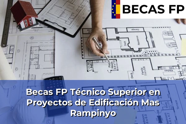 Becas FP Técnico Superior en Proyectos de Edificación en Mas Rampinyo