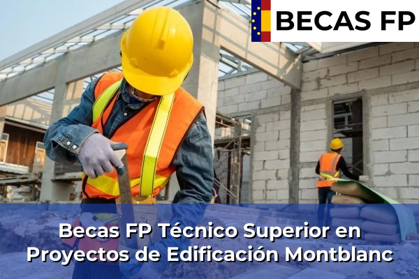Becas FP Técnico Superior en Proyectos de Edificación en Tarragona 21 Becas FP Técnico Superior en Proyectos de Edificación en Montblanc