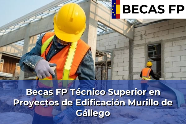 Becas FP Técnico Superior en Proyectos de Edificación en Zaragoza 17 Becas FP Técnico Superior en Proyectos de Edificación en Murillo de Gállego