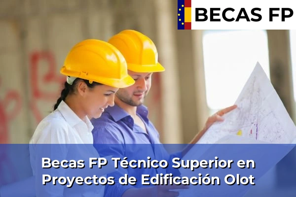 Becas FP Técnico Superior en Proyectos de Edificación en Olot