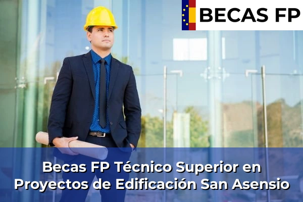 Becas FP Técnico Superior en Proyectos de Edificación en La Rioja 9 Becas FP Técnico Superior en Proyectos de Edificación en San Asensio