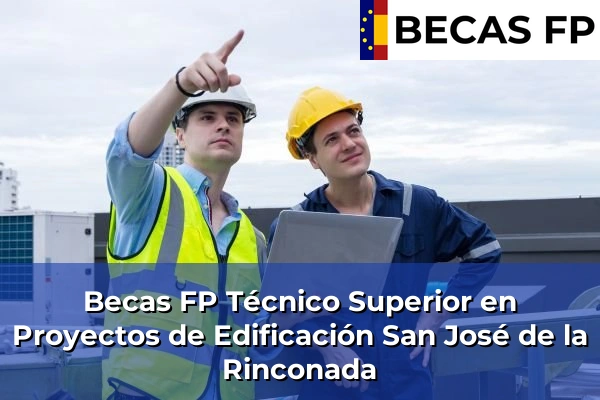 Becas FP Técnico Superior en Proyectos de Edificación en San José de la Rinconada