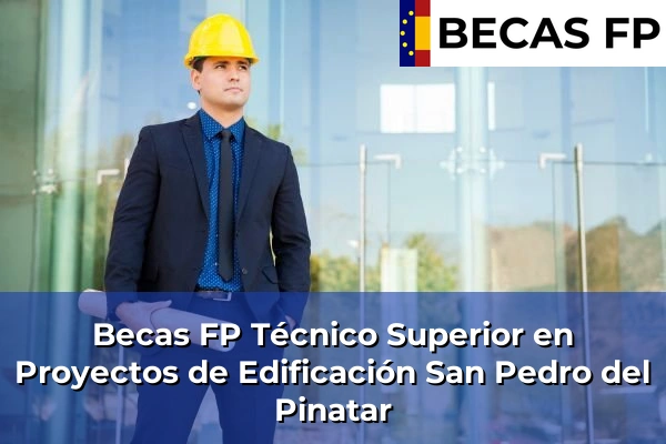 Becas FP Técnico Superior en Proyectos de Edificación en Murcia 70 Becas FP Técnico Superior en Proyectos de Edificación en San Pedro del Pinatar