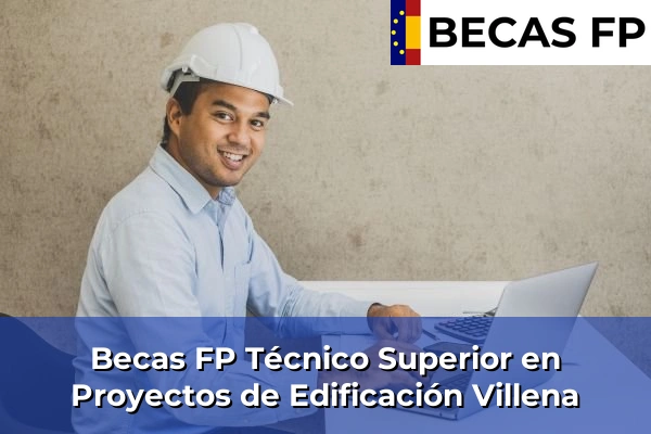 Becas FP Técnico Superior en Proyectos de Edificación en Villena