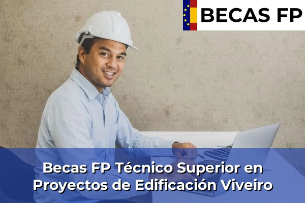 Becas FP Técnico Superior en Proyectos de Edificación en Lugo 13 Becas FP Técnico Superior en Proyectos de Edificación en Viveiro