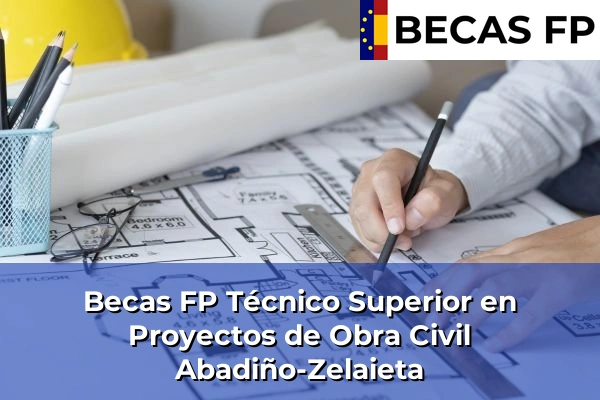 Becas FP Técnico Superior en Proyectos de Obra Civil en Vizcaya 2 Becas FP Técnico Superior en Proyectos de Obra Civil en Abadiño-Zelaieta