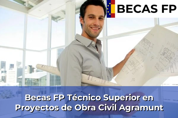 Becas FP Técnico Superior en Proyectos de Obra Civil en Agramunt