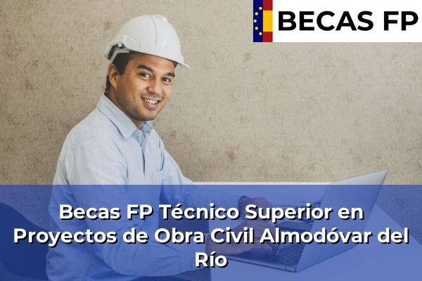 Becas FP Técnico Superior en Proyectos de Obra Civil en Almodóvar del Río