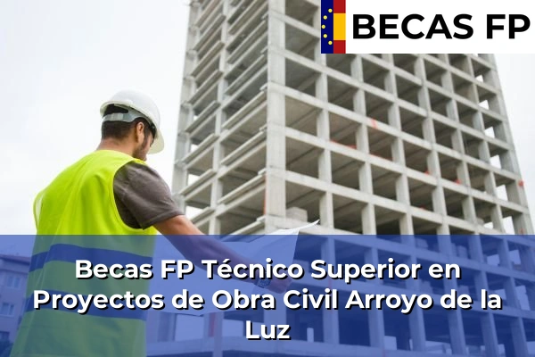 Becas FP Técnico Superior en Proyectos de Obra Civil en Arroyo de la Luz