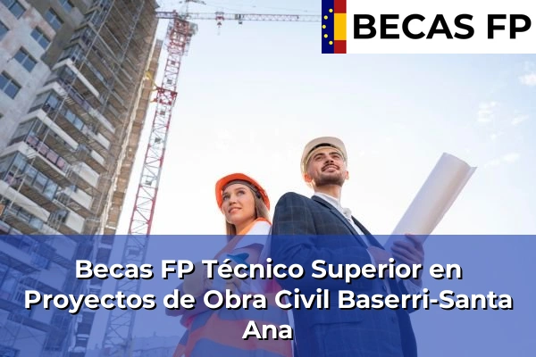 Becas FP Técnico Superior en Proyectos de Obra Civil en Vizcaya 15 Becas FP Técnico Superior en Proyectos de Obra Civil en Baserri-Santa Ana