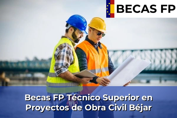 Becas FP Técnico Superior en Proyectos de Obra Civil en Salamanca 5 Becas FP Técnico Superior en Proyectos de Obra Civil en Béjar