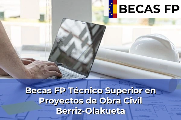 Becas FP Técnico Superior en Proyectos de Obra Civil en Vizcaya 17 Becas FP Técnico Superior en Proyectos de Obra Civil en Berriz-Olakueta