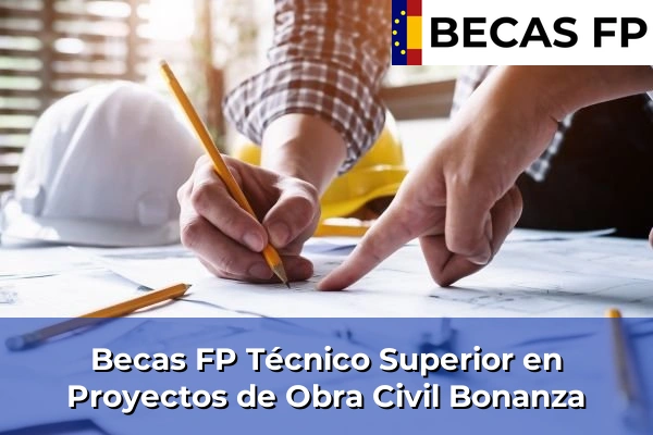 Becas FP Técnico Superior en Proyectos de Obra Civil en Bonanza