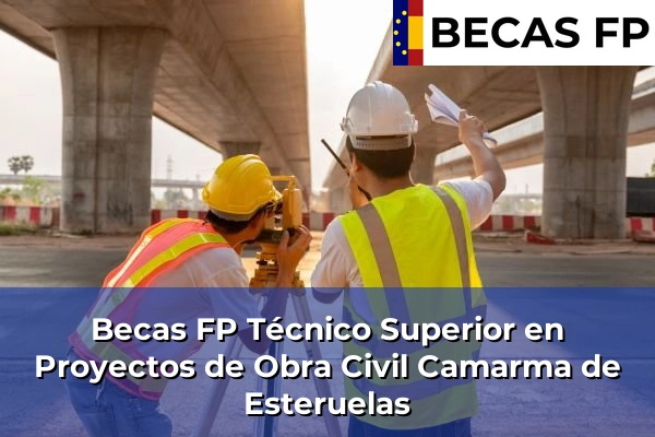 Becas FP Técnico Superior en Proyectos de Obra Civil en Camarma de Esteruelas