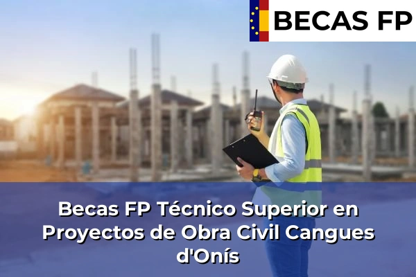 Becas FP Técnico Superior en Proyectos de Obra Civil en Cangues d'Onís
