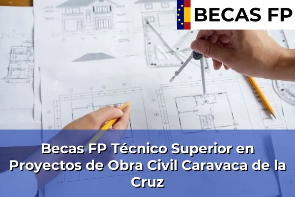 Becas FP Técnico Superior en Proyectos de Obra Civil en Caravaca de la Cruz