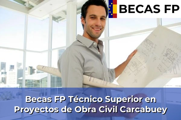 Becas FP Técnico Superior en Proyectos de Obra Civil en Carcabuey