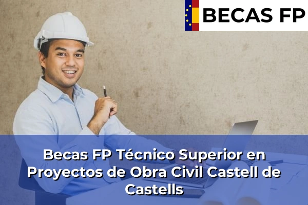 Becas FP Técnico Superior en Proyectos de Obra Civil en Castell de Castells