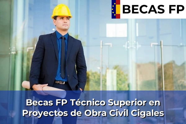 Becas FP Técnico Superior en Proyectos de Obra Civil en Cigales
