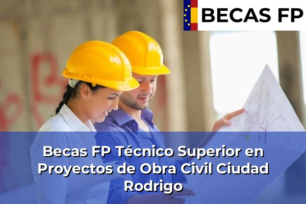Becas FP Técnico Superior en Proyectos de Obra Civil en Salamanca 8 Becas FP Técnico Superior en Proyectos de Obra Civil en Ciudad Rodrigo