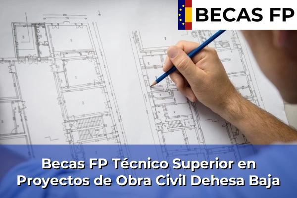 Becas FP Técnico Superior en Proyectos de Obra Civil en Dehesa Baja