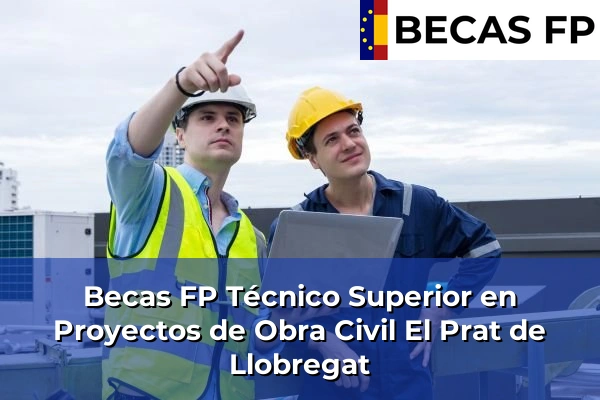 Becas FP Técnico Superior en Proyectos de Obra Civil en El Prat de Llobregat