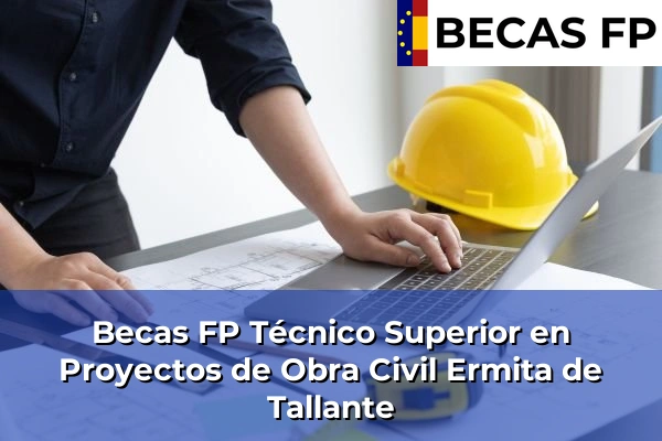 Becas FP Técnico Superior en Proyectos de Obra Civil en Ermita de Tallante