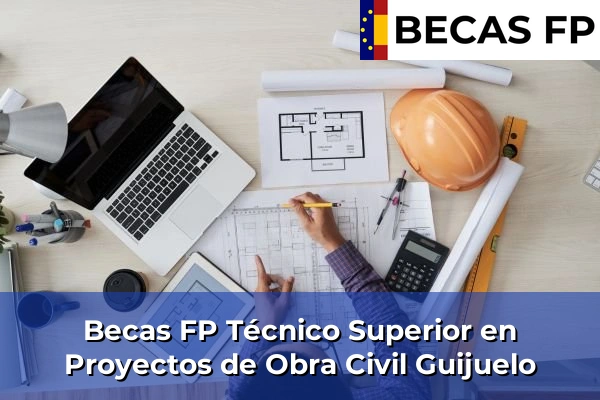 Becas FP Técnico Superior en Proyectos de Obra Civil en Salamanca 10 Becas FP Técnico Superior en Proyectos de Obra Civil en Guijuelo