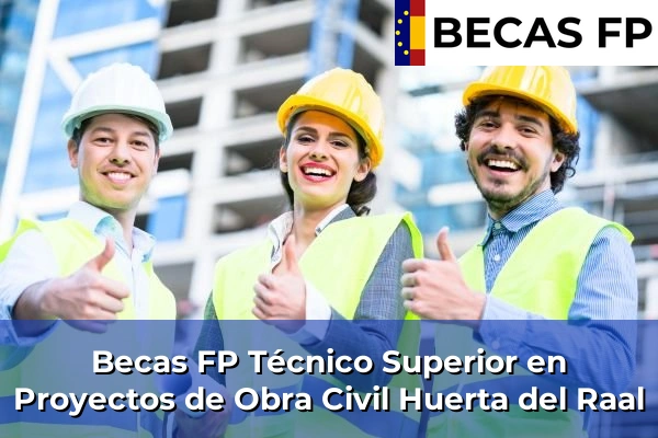 Becas FP Técnico Superior en Proyectos de Obra Civil en Huerta del Raal