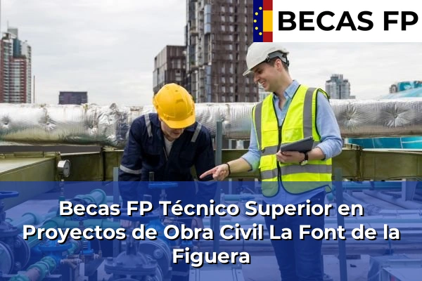 Becas FP Técnico Superior en Proyectos de Obra Civil en La Font de la Figuera
