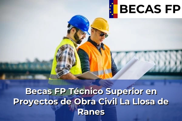 Becas FP Técnico Superior en Proyectos de Obra Civil en La Llosa de Ranes