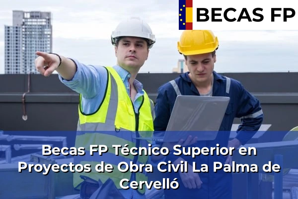 Becas FP Técnico Superior en Proyectos de Obra Civil en La Palma de Cervelló