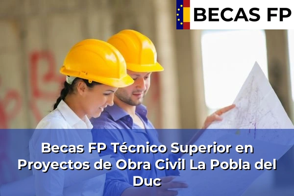 Becas FP Técnico Superior en Proyectos de Obra Civil en La Pobla del Duc