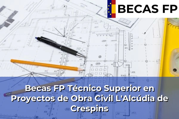 Becas FP Técnico Superior en Proyectos de Obra Civil en L'Alcúdia de Crespins