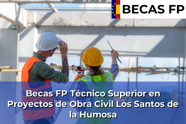 Becas FP Técnico Superior en Proyectos de Obra Civil en Los Santos de la Humosa