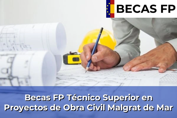 Becas FP Técnico Superior en Proyectos de Obra Civil en Malgrat de Mar